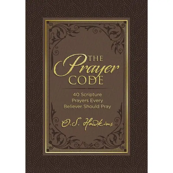 The Prayer Code: 40 Scripture Prayers Every Believer Should Pray