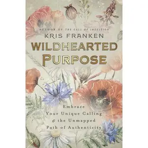 USED-Wildhearted Purpose: Embrace Your Unique Calling & the Unmapped Path of Authenticity by Franken, Kris (Paperback)
