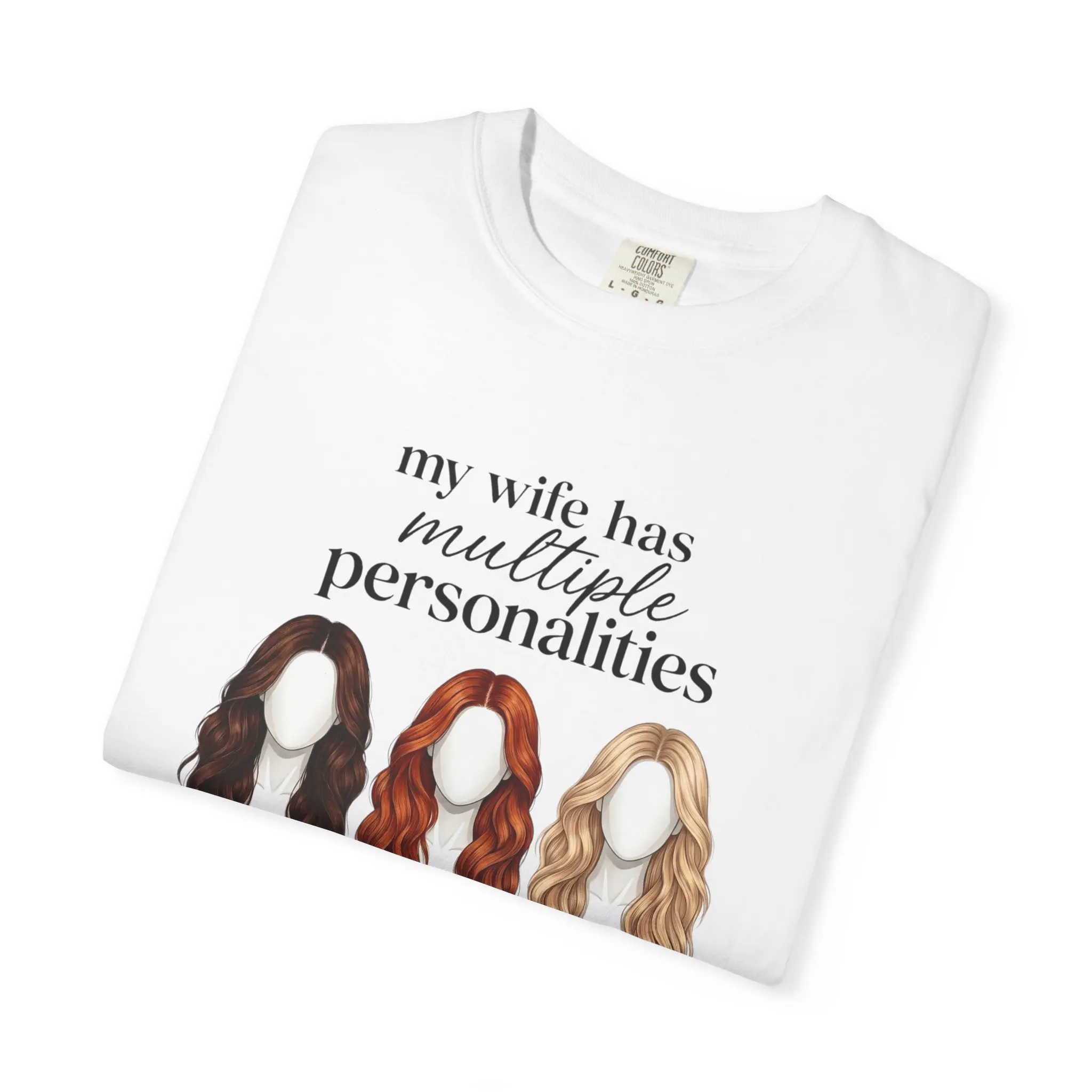 My wife has multiple personalities T-shirt