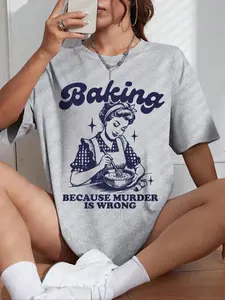 Women's " Baking Because Murder Is Wrong" Slogan Print Round Neck Tee, Back To School Outfits, Fashion Casual Letter Print Half Sleeve T-shirt for Daily Holiday Outdoor Wear, Graphic Tees, Ladies Clothes for Fall, Clothes for Women, Womenswear, Tshirts