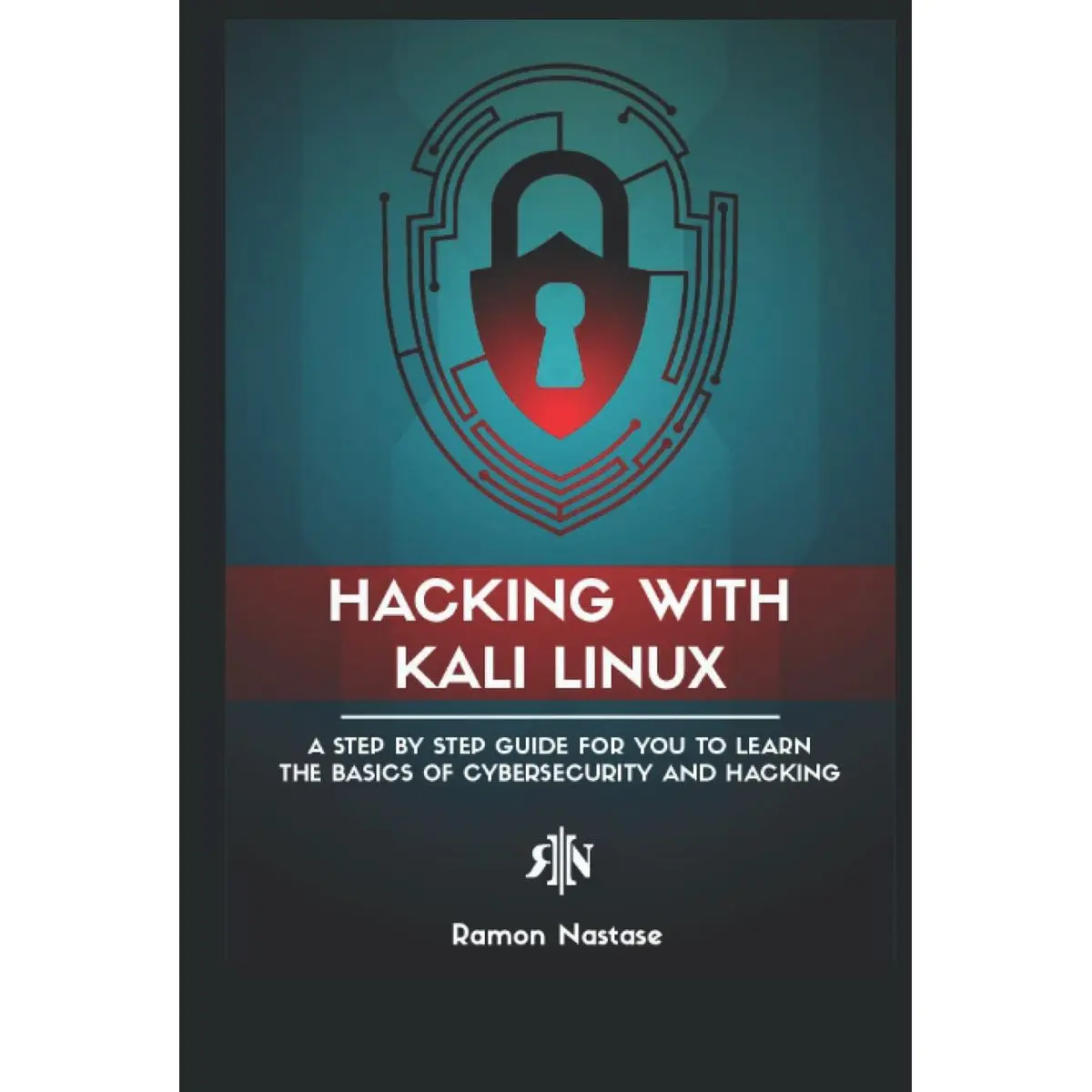 Hacking with Kali Linux: A Step by Step Guide for you to Learn the Basics of CyberSecurity and Hacking Hardcover – October 21, 2021