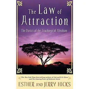 The Law of Attraction: The Basics of the Teachings of Abraham
