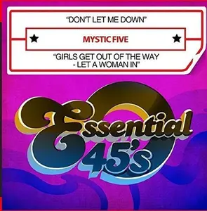 Mystic Five - Don't Let Me Down / Girls Get Out Of the Way - Let A Woman In  [COMPACT DISC - CD]