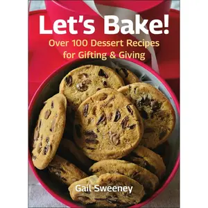 USED-Let's Bake: Over 100 Dessert Recipes for Gifting & Giving by Sweeney, Gail (Hardcover)