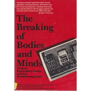 USED-The Breaking of Bodies and Minds: Torture, Psychiatric Abuse, and the Health Professions by Eric Stover (Paperback)