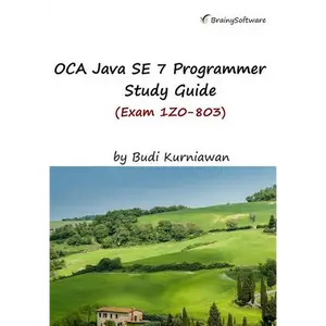 OCA Java SE 7 Programmer Study Guide (Exam 1Z0-803) - Paperback