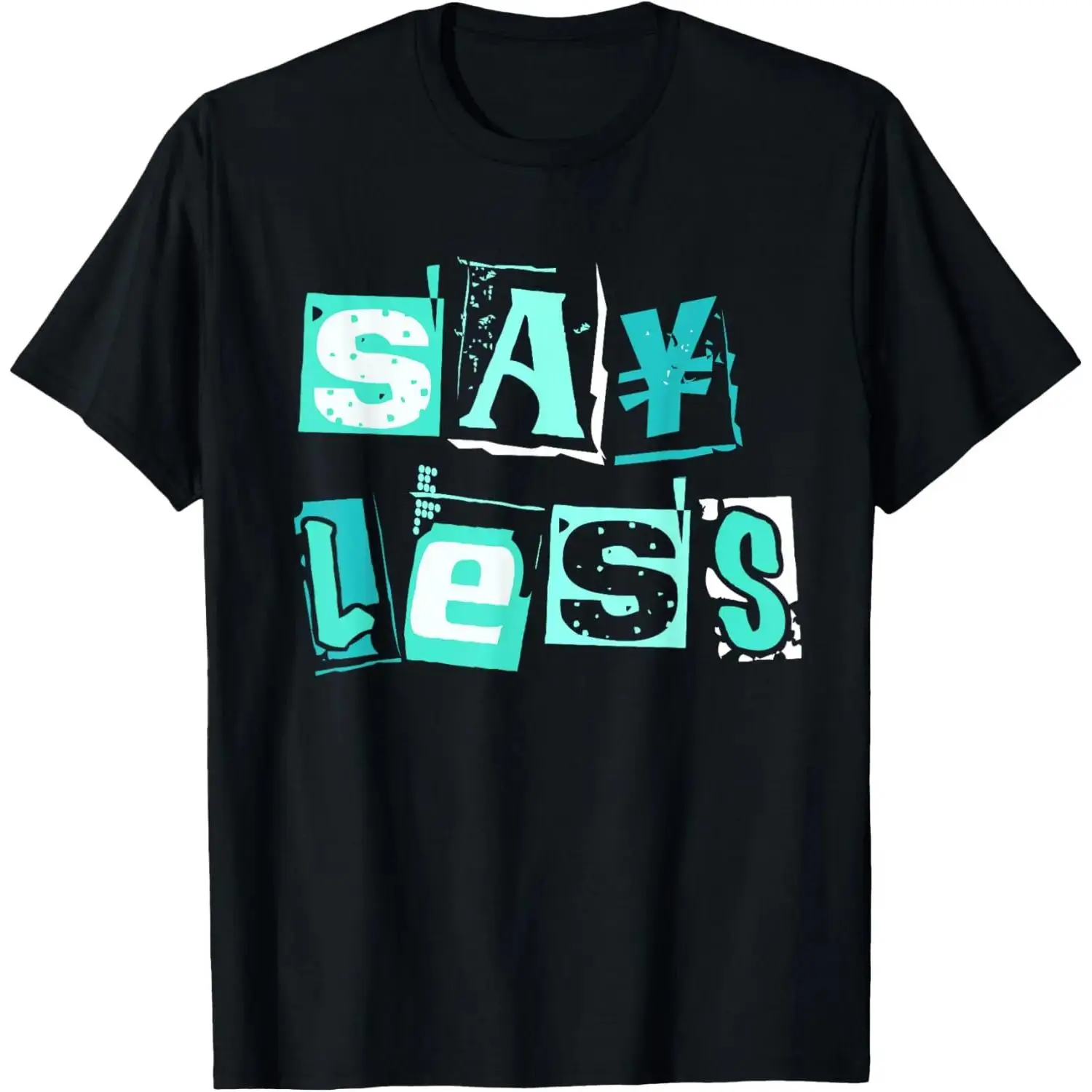 100% Cotton Light Teal Aqua Say Less Light Teal Aqua Color Graphic T-Shirt