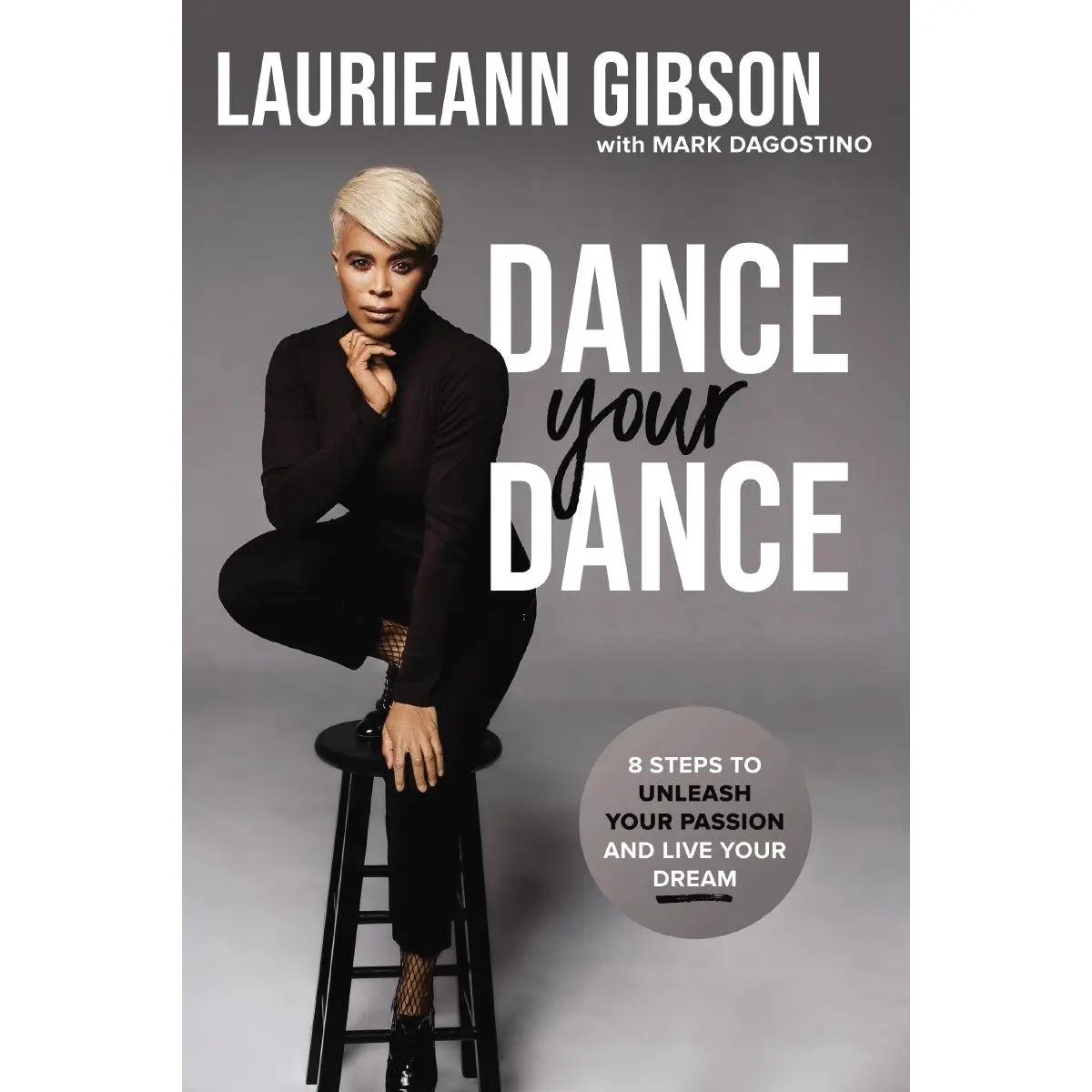 Dance Your Dance: 8 Steps to Unleash Your Passion and Live Your Dream