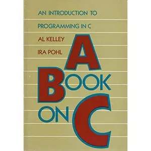 USED-A Book on C: An Introduction to Programming in C by Kelley, Al (Paperback)