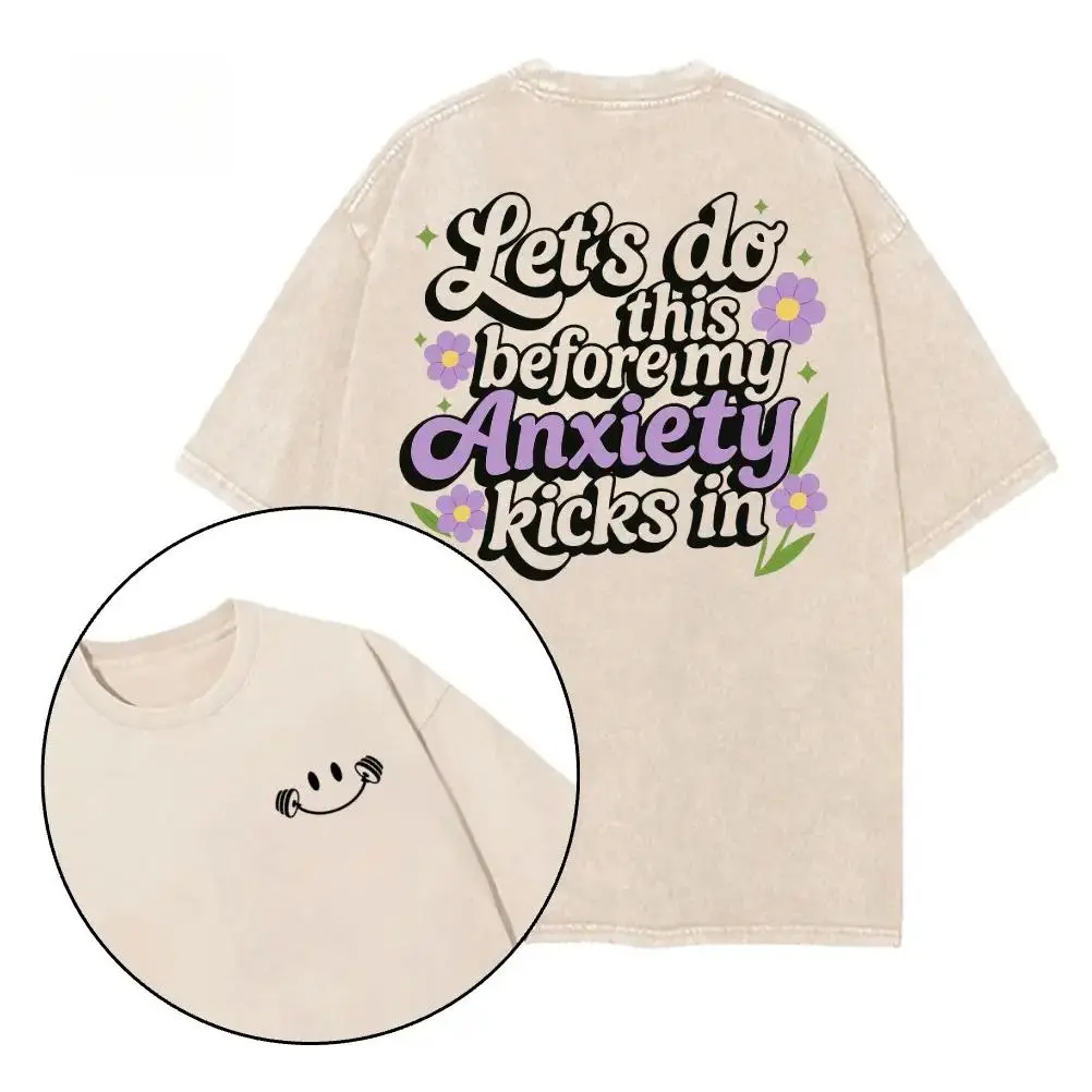 Let's Do This Before My Anxiety Kicks in Printed Gym Shirt, Gym Shirt, Graphic Gym Shirt, Vintage Washed Tee Contton, Gym Shirt Women, For Men, Ful Size