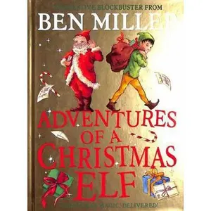 USED-Adventures of a Christmas Elf: The perfect festive family gift from Chief Elf and million-copy selling Ben Miller (Christmas Elf Chronicles) by Ben Miller (Hardcover)