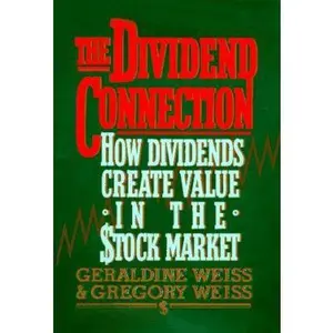 USED-The Dividend Connection: How Dividends Create Value in the Stock Market by Geraldine Weiss (Hardcover)