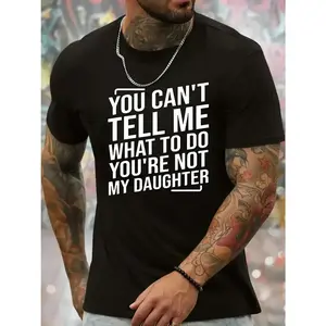 [100%25 Cotton] You Can't Tell Me What To Do You're Not My Daughter Men's Crew Neck Fashionable Short Sleeve Sports Comfortable And Versatile Spring/Summer Athletic Style T-Shirt
