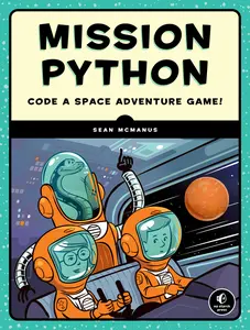 USED-Mission Python: Code a Space Adventure Game! by McManus, Sean (Paperback)