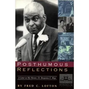USED-Posthumous Reflections: A Letter to My Mentor, Dr. Benjamin Elijah Mays by Fred C Lofton (Paperback)