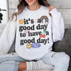 it's a good day to have a good day sweatshirt, trendy shirt, good day sweatshirt and hoodie