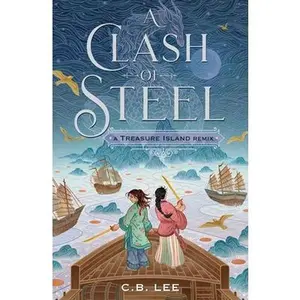 A Clash of Steel: A Treasure Island Remix -- C. B. Lee, Paperback