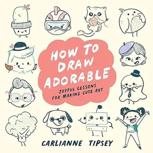 How to Draw Adorable: Joyful Lessons for Making Cute Art Paperback