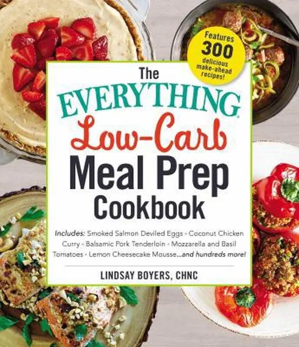 USED-The Everything Low-Carb Meal Prep Cookbook: Includes: -Smoked Salmon Deviled Eggs -Coconut Chicken Curry -Balsamic Pork Tenderloin -Mozzarella and Bas by Boyers, Lindsay (Paperback)