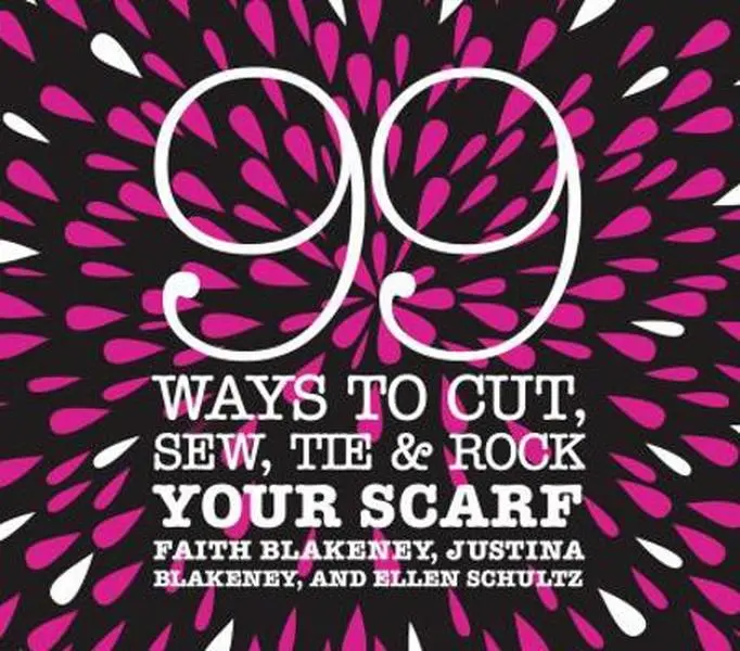 Used Soft Cover Book - 99 Ways to Cut, Sew, Tie & Rock Your Scarf by Faith Blakeney (Unknown Binding) - English, 99 Designs, Inspiring Possibilities