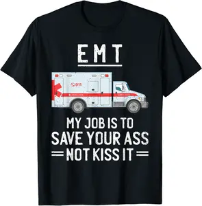 EMT My Job is to Save Your Ass Not Kiss It Funny EMS Medic T-Shirt - Gavingoldb Shop 41B09SQGPRMH