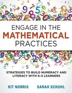 USED-Engage in the Mathematical Practices: Strategies to Build Numeracy and Literacy with K-5 Learners by Norris, Kitty (Paperback)