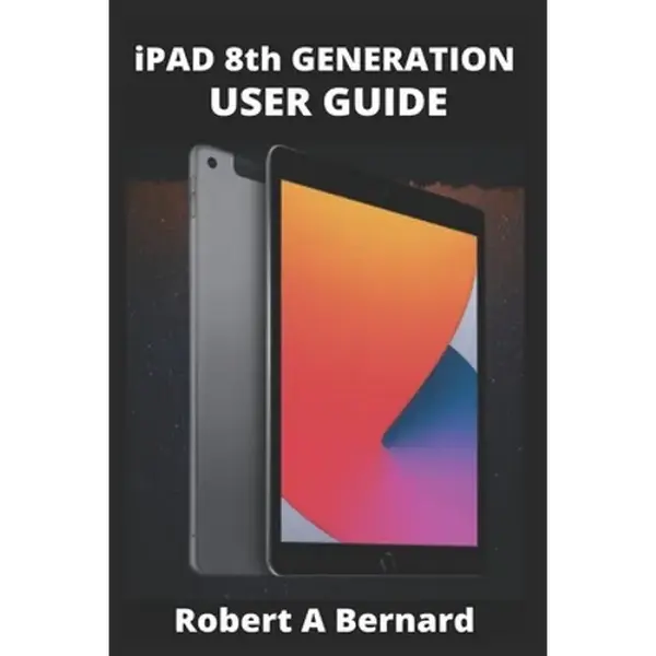 iPAD 8th GENERATION USER GUIDE: A Complete Step By Step Guide To Master The New iPad 8th generation For Beginners, Seniors And Pro's With advance, Tri - Paperback