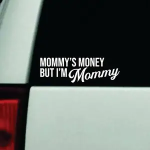 Mommy’s Money But I’m Mommy Car Decal Truck Bumper Sticker Window Windshield Vinyl Girls Funny Meme