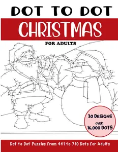 Dot to Dot Christmas for Adults: Christmas Connect the Dots Book for Adults (Over 16000 dots) (Dot to Dot Books for Adults)