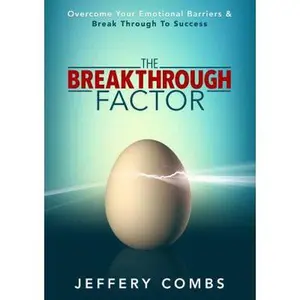USED-The Breakthrough Factor: Overcome Your Emotional Barriers & Break Through to Success by Combs, Jeffery (Paperback)