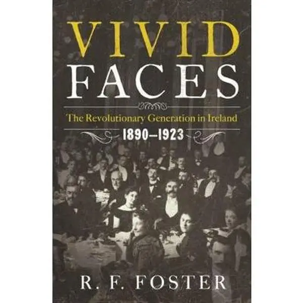 USED Book - Vivid Faces: The Revolutionary Generation in Ireland, 1890-1923 by Foster, R. F. (Hardcover) - english
