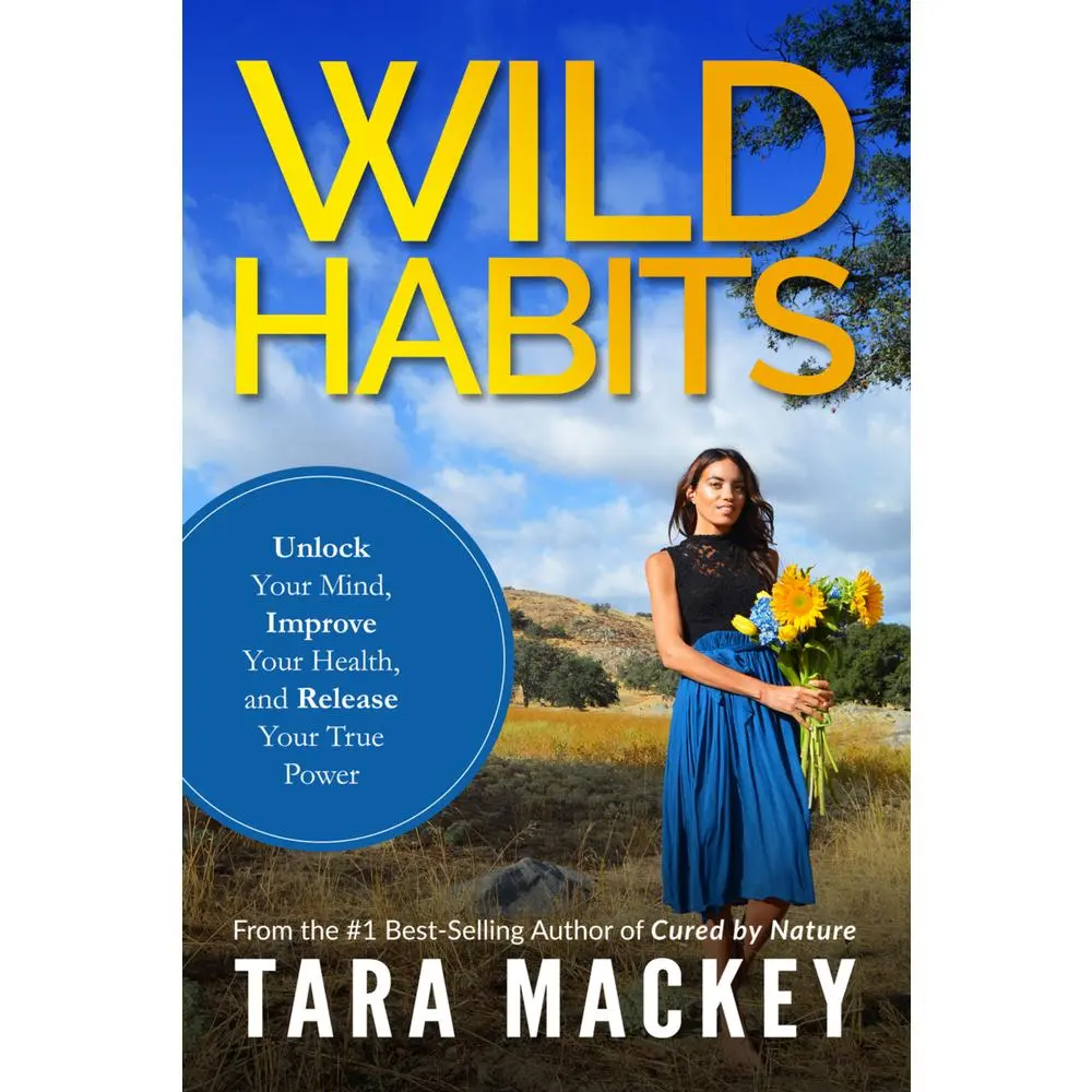 USED-Wild Habits: Unlock Your Mind, Improve Your Health, and Release Your True Power by Mackey, Tara (Paperback)