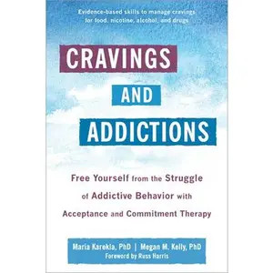 USED-Cravings and Addictions: Free Yourself from the Struggle of Addictive Behavior with Acceptance and Commitment Therapy by Karekla, Maria (Paperback)