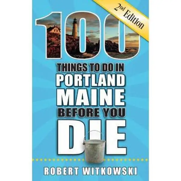 USED Book - 100 Things to Do in Portland, Maine Before You Die, 2nd Edition by Witkowski, Robert (Paperback) - english