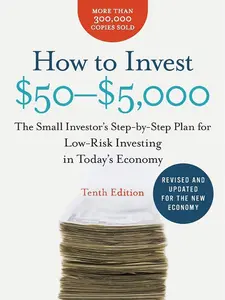 How to Invest $50-$5,000 10e: The Small Investor's Step-by-Step Plan for Low-Risk Investing in Today's Economy Paperback – December 29, 2009