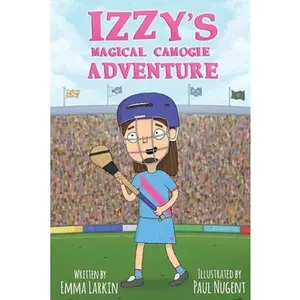 USED-Izzy's Magical Camogie Adventure by Larkin, Emma (Paperback)