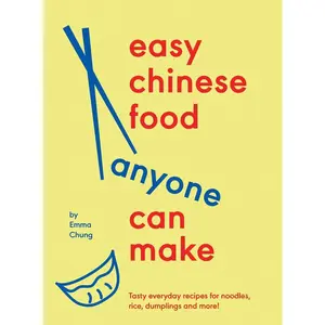 USED-Easy Chinese Food Anyone Can Make: Tasty Everyday Recipes for Noodles, Rice, Dumplings and More! by Chung, Emma (Hardcover)