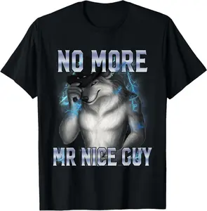 No More Mr Nice Guy Funny Alpha Wolf Meme Unhinged Brainrot T-Shirt  Breathable T-shirt