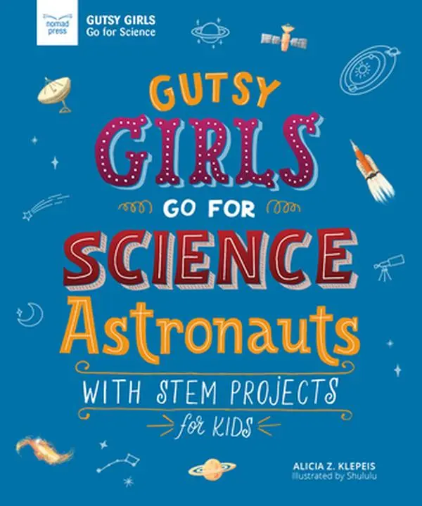 USED Book - Gutsy Girls Go for Science: Astronauts: With STEM Projects for Kids by Klepeis, Alicia (Paperback) - english