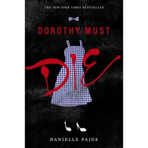 Dorothy Must Die (Dorothy Must Die: Volume Number 1) by Danielle Paige [Paperback Book]
