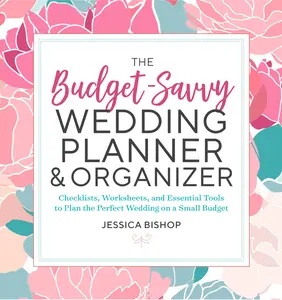 USED-The Budget-Savvy Wedding Planner & Organizer: Checklists, Worksheets, and Essential Tools to Plan the Perfect Wedding on a Small Budget by Bishop, Jessica (Paperback)