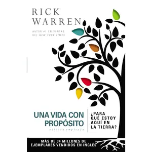 Una vida con propósito: ¿Para qué estoy aquí en la tierra? (The Purpose Driven Life) by Rick Warren [Paperback Book]