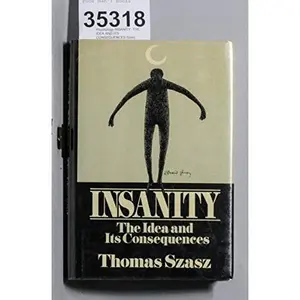 USED-Insanity: The Idea and Its Consequences by Thomas Szasz (Hardcover)