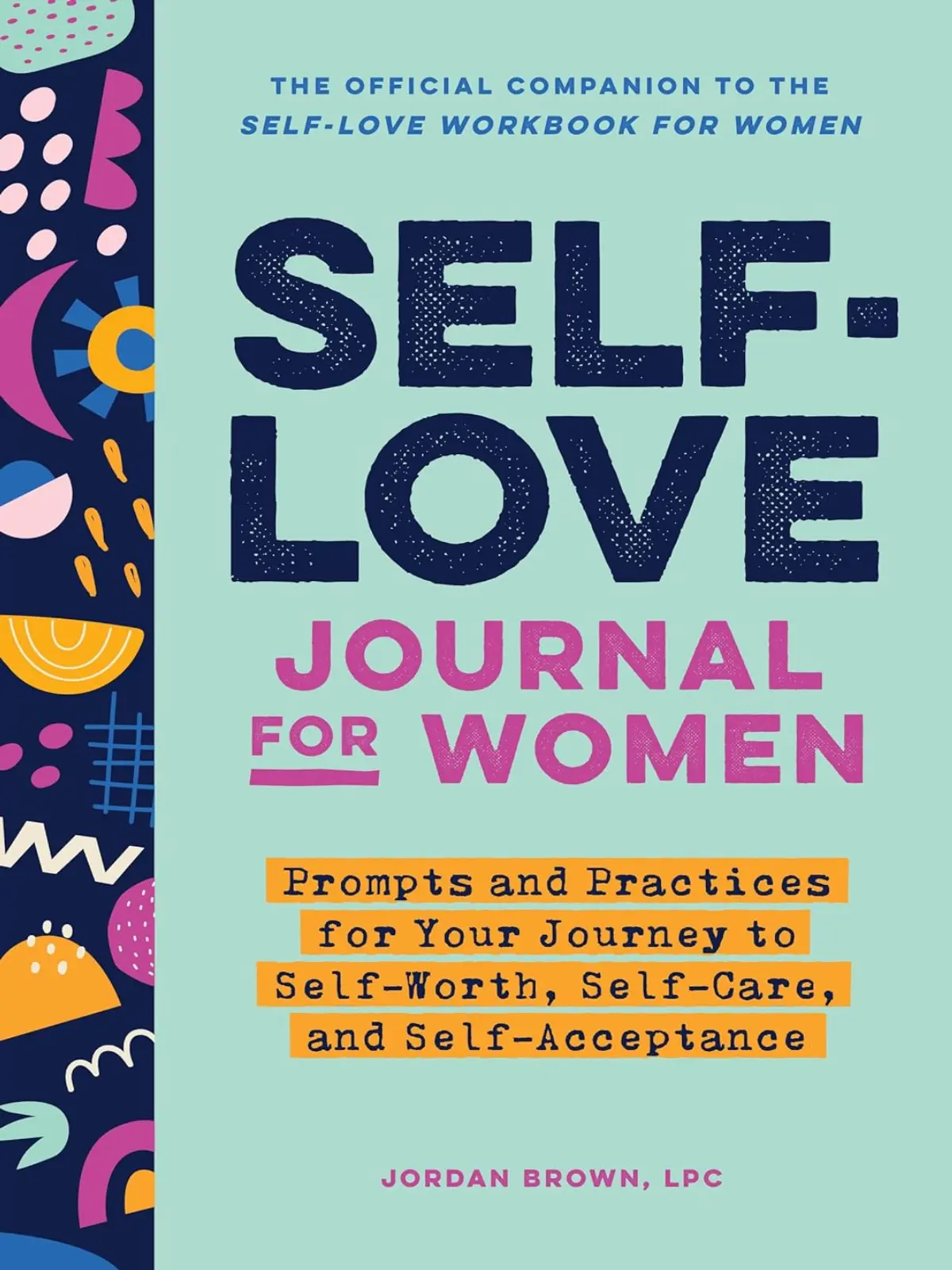 Self-Love Journal for Women: Prompts and Practices for Your Journey to Self-Wort love journal