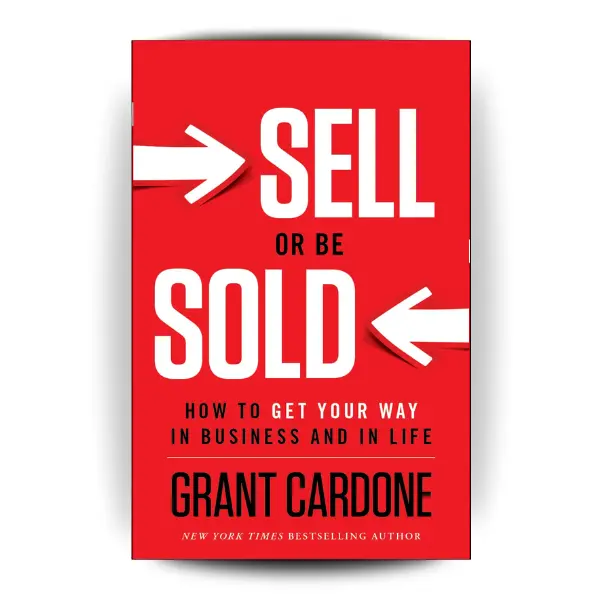 Sell or Be Sold: How to Get Your Way in Business and in Life