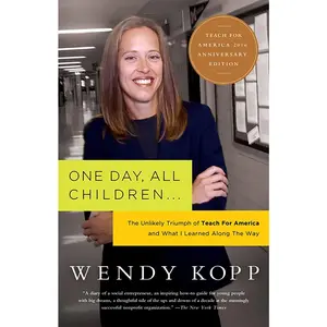 USED-One Day, All Children...: The Unlikely Triumph of Teach for America and What I Learned Along the Way by Kopp, Wendy (Paperback)