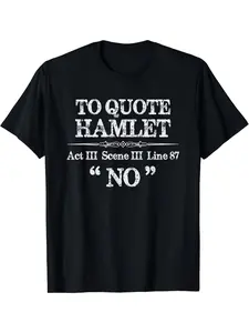 Funny T-Shirt with a Hamlet Quote, Perfect for Stage Managers, Featuring a Stylish Design for Casual Wear