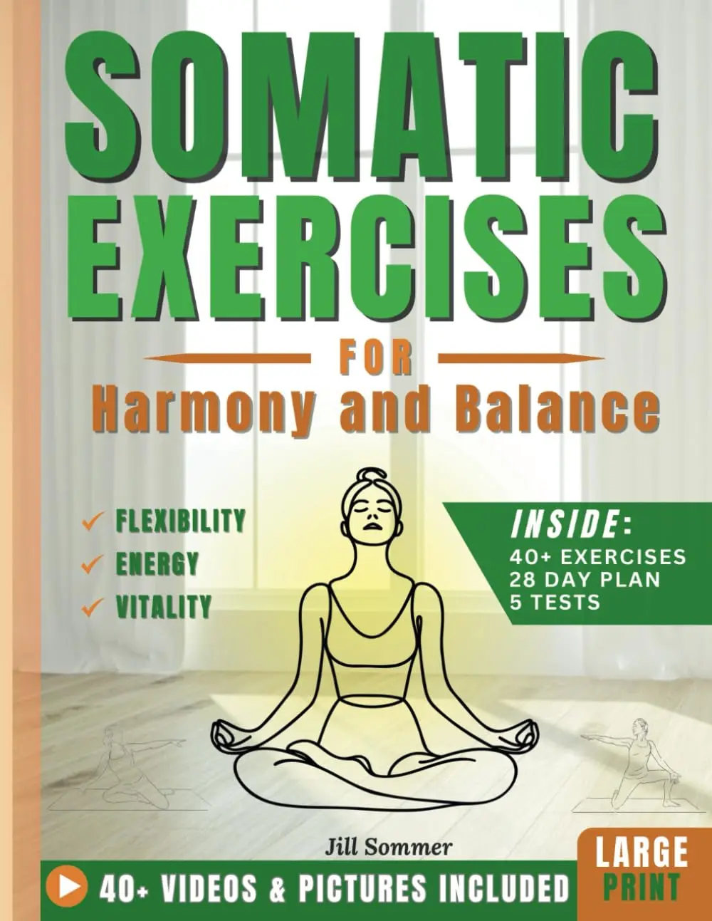 Somatic Exercises for Harmony and Balance: Release Stress and Chronic Pain,Increase Flexibility, and Unlock Emotional Awareness in Just 4 Weeks
