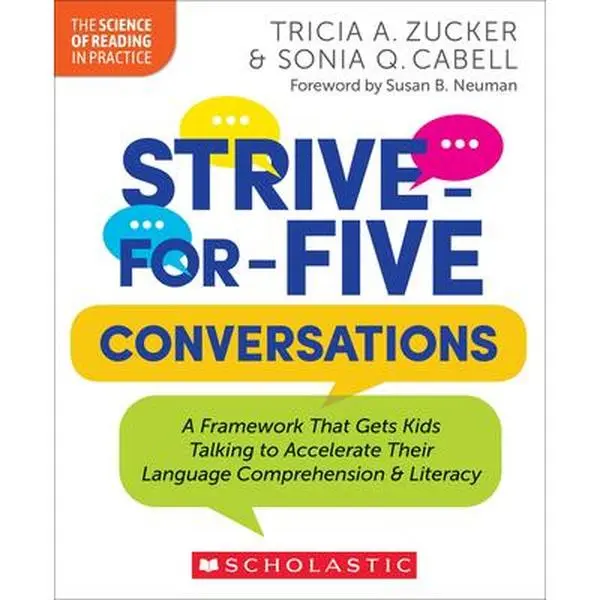 Strive-For-Five Conversations: A Framework That Gets Kids Talking to Accelerate Their Language Comprehension and Literacy -- Tricia Zucker, Paperback