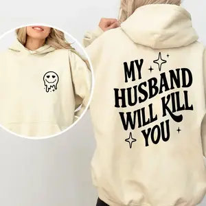 My Husband Will Kll You 2-Sided Hoodie – Bold Protective Statement Back Print & Cute Dripping Smiley Face Front Design for Confident Wives, Funny Gift for Wife for Husband